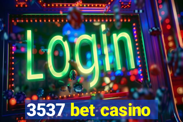 3537 bet casino